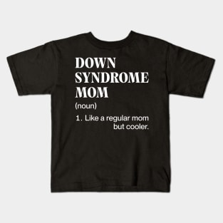 Down Syndrome Mom Kids T-Shirt